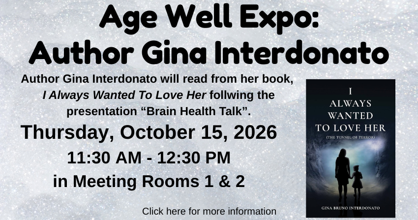 Graphic promoting the program, Age Well Expo: Author Gina Interdonato, Thursday, October 15, 2026 11:30 AM – 12:30 PM in Meeting Rooms 1 & 2. Author Gina Interdonato will read from her book I Always Wanted To Love Her following the Brain Health Talk, with a shimmery grey background and the I Always Wanted to Love Her book cover.