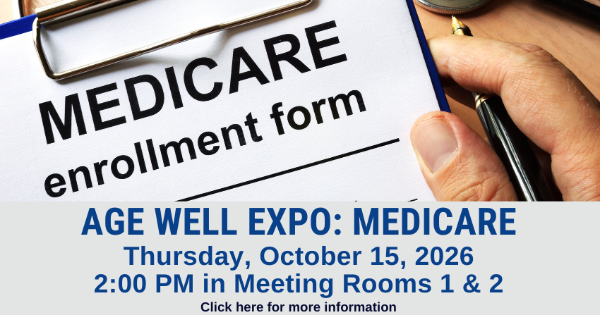 Graphic promoting the program, Age Well Expo: Medicare, Thursday, October 15, 2026, 2:00 PM in Meeting Rooms 1 & 2, with a background of a clipboard with a paper that states Medicare enrollment form.