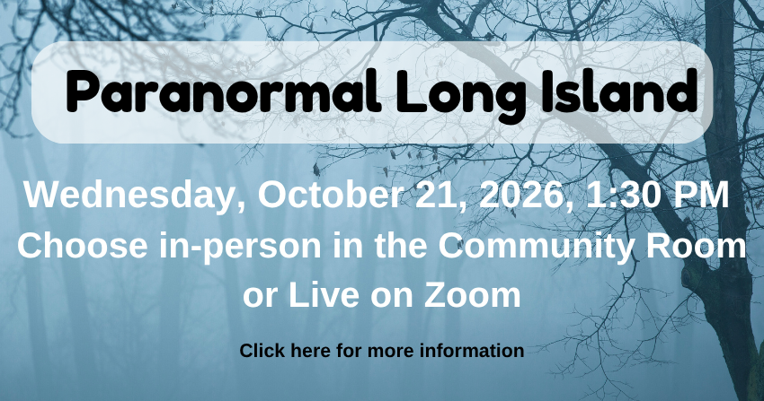 Graphic promoting the program, Paranormal Long Island, Wednesday, October 21, 2026, 1:30 PM, Choose in-person in the Community Room or Live on Zoom with a misty blue-grey background and shadowed trees.